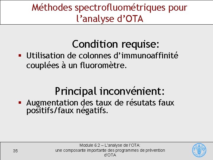 Méthodes spectrofluométriques pour l’analyse d’OTA Condition requise: § Utilisation de colonnes d’immunoaffinité couplées à