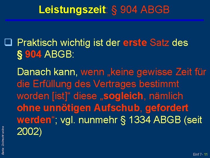 Leistungszeit: § 904 ABGB Barta: Zivilrecht online q Praktisch wichtig ist der erste Satz