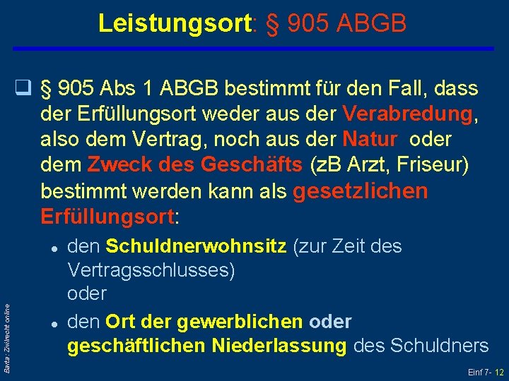 Leistungsort: § 905 ABGB q § 905 Abs 1 ABGB bestimmt für den Fall,