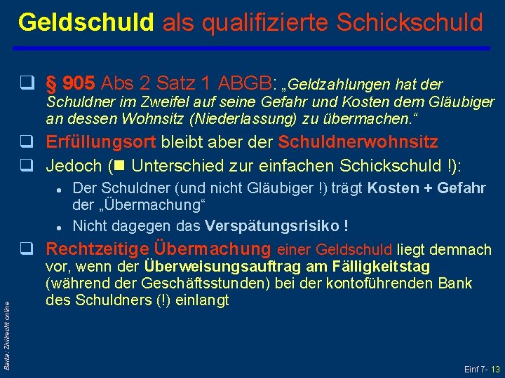 Geldschuld als qualifizierte Schickschuld q § 905 Abs 2 Satz 1 ABGB: „Geldzahlungen hat