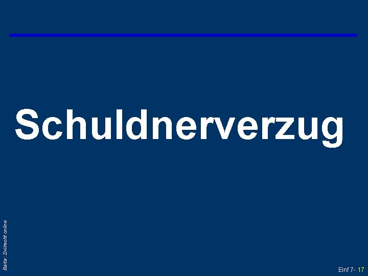 Barta: Zivilrecht online Schuldnerverzug Einf 7 - 17 