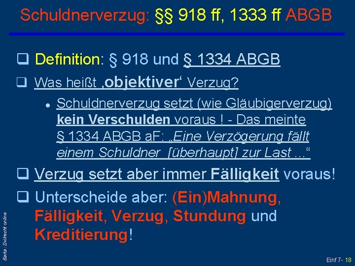 Schuldnerverzug: §§ 918 ff, 1333 ff ABGB q Definition: § 918 und § 1334