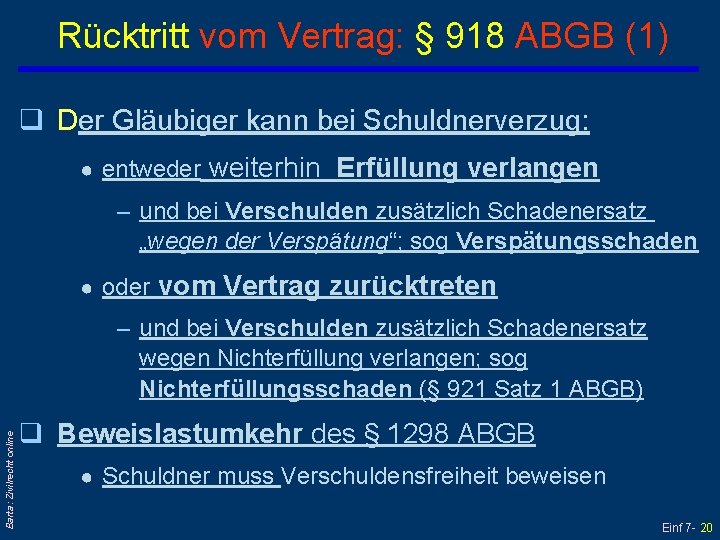 Rücktritt vom Vertrag: § 918 ABGB (1) q Der Gläubiger kann bei Schuldnerverzug: ●