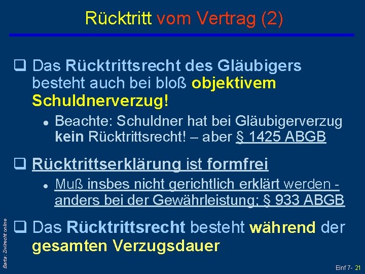 Rücktritt vom Vertrag (2) q Das Rücktrittsrecht des Gläubigers besteht auch bei bloß objektivem