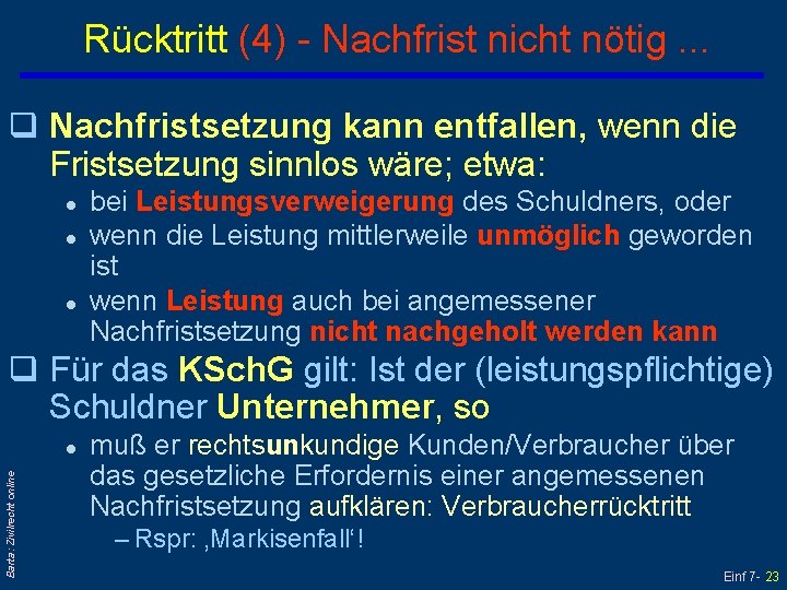 Rücktritt (4) - Nachfrist nicht nötig. . . q Nachfristsetzung kann entfallen, wenn die