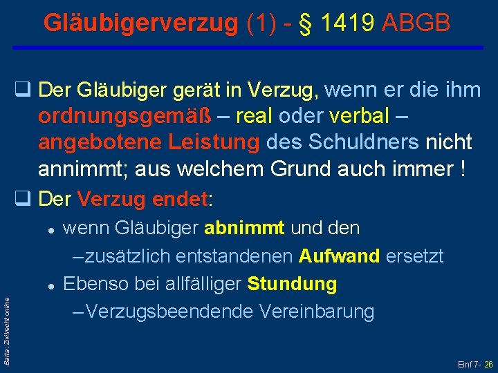 Gläubigerverzug (1) - § 1419 ABGB q Der Gläubiger gerät in Verzug, wenn er