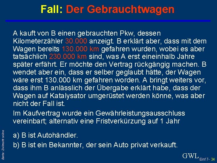 Fall: Der Gebrauchtwagen Barta: Zivilrecht online A kauft von B einen gebrauchten Pkw, dessen