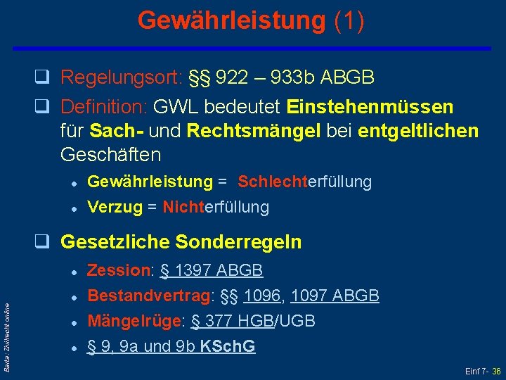 Gewährleistung (1) q Regelungsort: §§ 922 – 933 b ABGB q Definition: GWL bedeutet