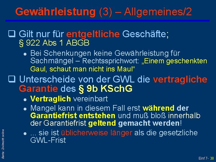 Gewährleistung (3) – Allgemeines/2 q Gilt nur für entgeltliche Geschäfte; § 922 Abs 1