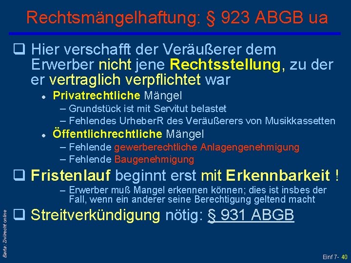 Rechtsmängelhaftung: § 923 ABGB ua q Hier verschafft der Veräußerer dem Erwerber nicht jene