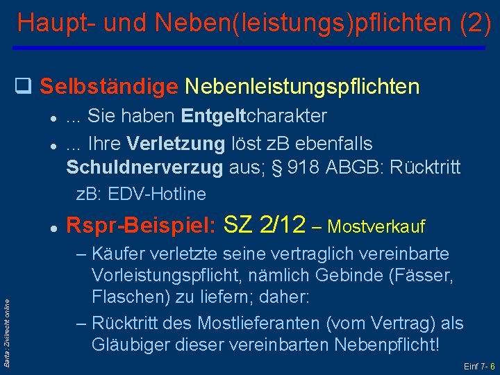 Haupt- und Neben(leistungs)pflichten (2) q Selbständige Nebenleistungspflichten l l . . . Sie haben