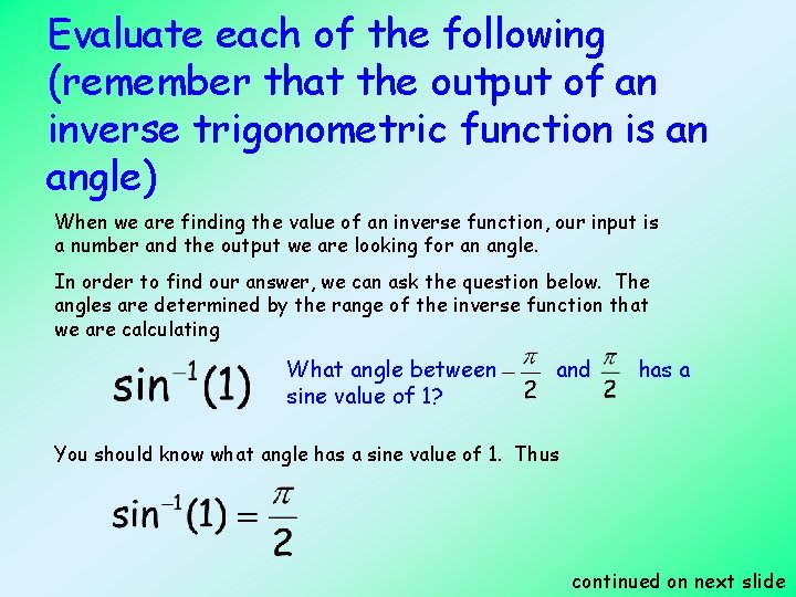 Evaluate each of the following (remember that the output of an inverse trigonometric function