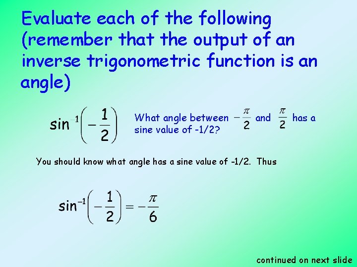 Evaluate each of the following (remember that the output of an inverse trigonometric function