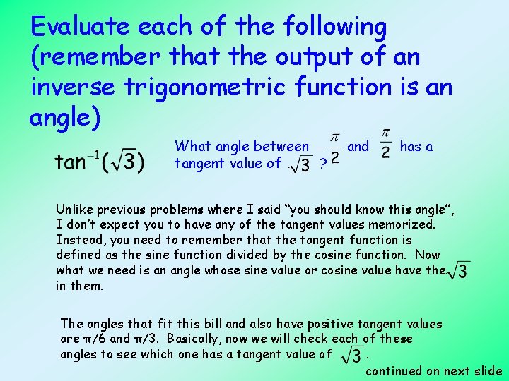 Evaluate each of the following (remember that the output of an inverse trigonometric function