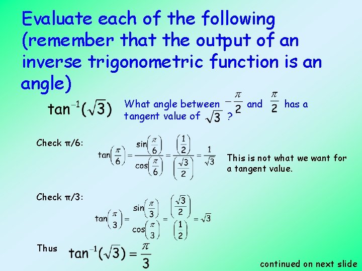 Evaluate each of the following (remember that the output of an inverse trigonometric function