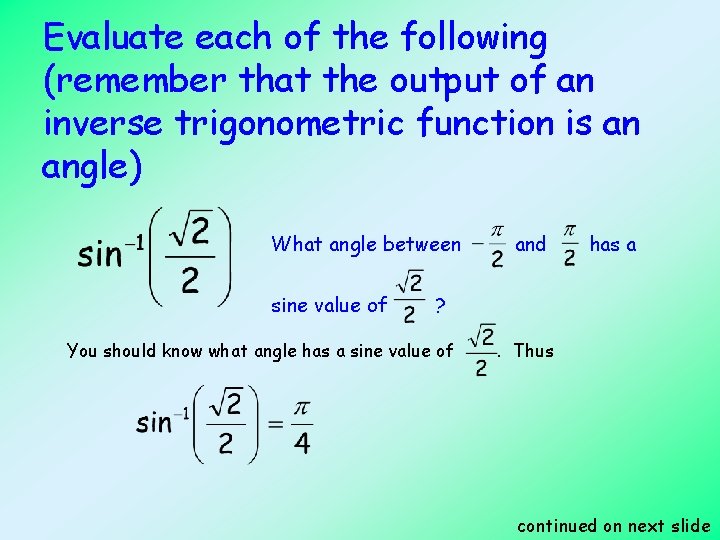 Evaluate each of the following (remember that the output of an inverse trigonometric function