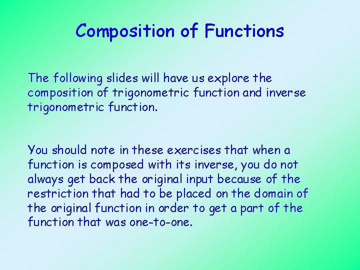 Composition of Functions The following slides will have us explore the composition of trigonometric