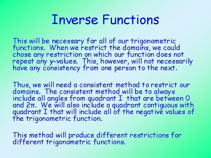 Inverse Functions This will be necessary for all of our trigonometric functions. When we