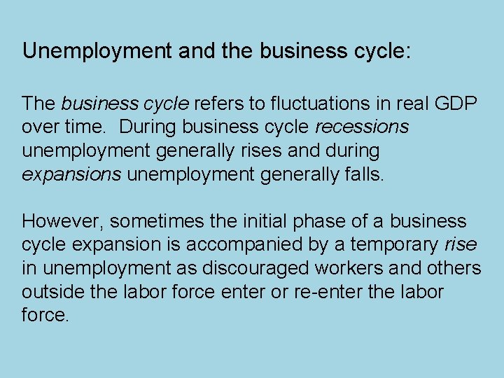 Unemployment and the business cycle: The business cycle refers to fluctuations in real GDP