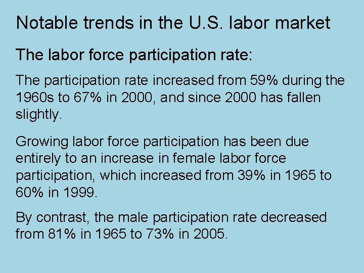 Notable trends in the U. S. labor market The labor force participation rate: The