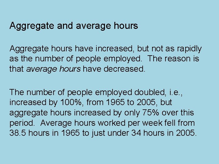 Aggregate and average hours Aggregate hours have increased, but not as rapidly as the