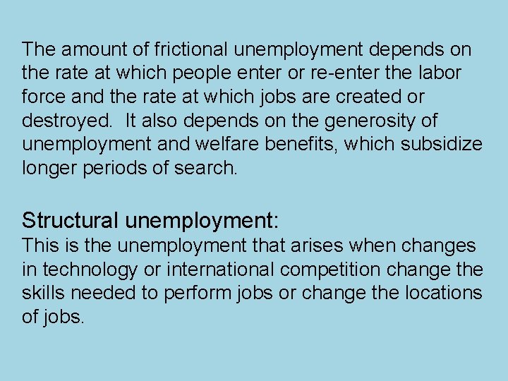 The amount of frictional unemployment depends on the rate at which people enter or
