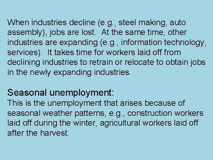 When industries decline (e. g. , steel making, auto assembly), jobs are lost. At