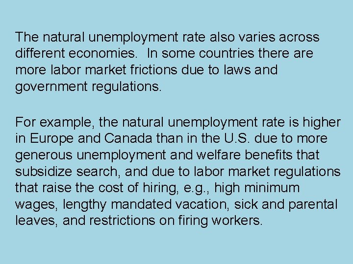 The natural unemployment rate also varies across different economies. In some countries there are