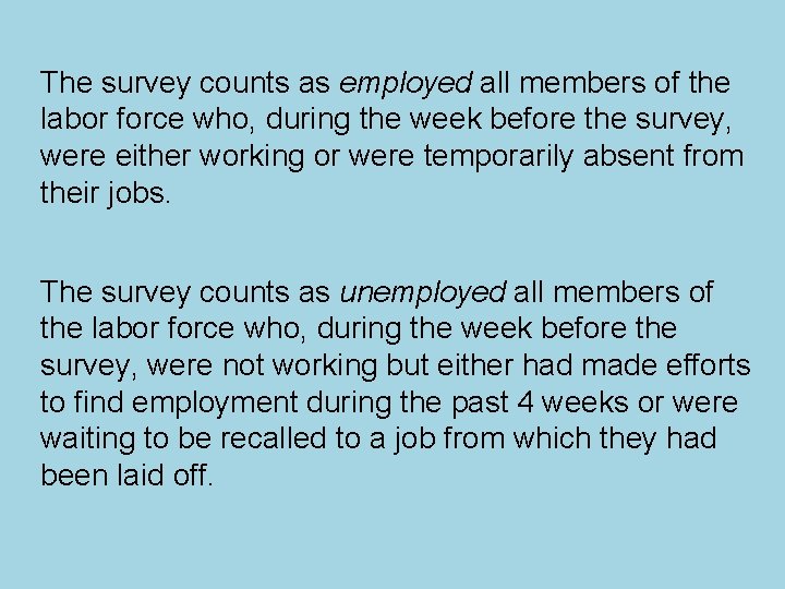 The survey counts as employed all members of the labor force who, during the