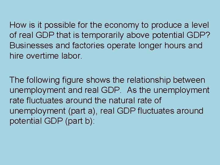 How is it possible for the economy to produce a level of real GDP