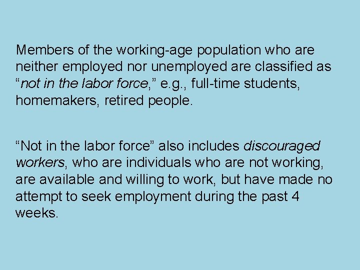 Members of the working-age population who are neither employed nor unemployed are classified as