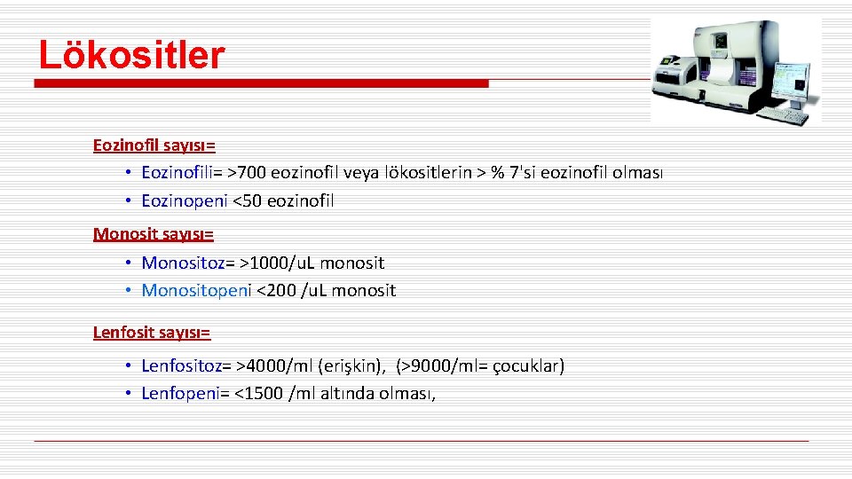 Lökositler Eozinofil sayısı= • Eozinofili= >700 eozinofil veya lökositlerin > % 7'si eozinofil olması