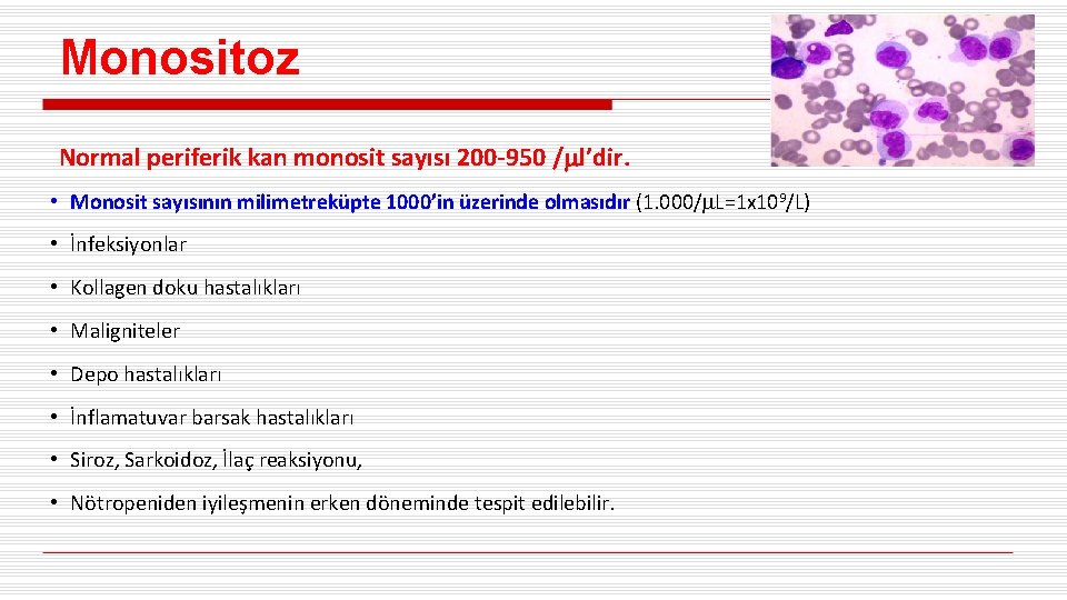 Monositoz Normal periferik kan monosit sayısı 200 -950 / l’dir. • Monosit sayısının milimetreküpte