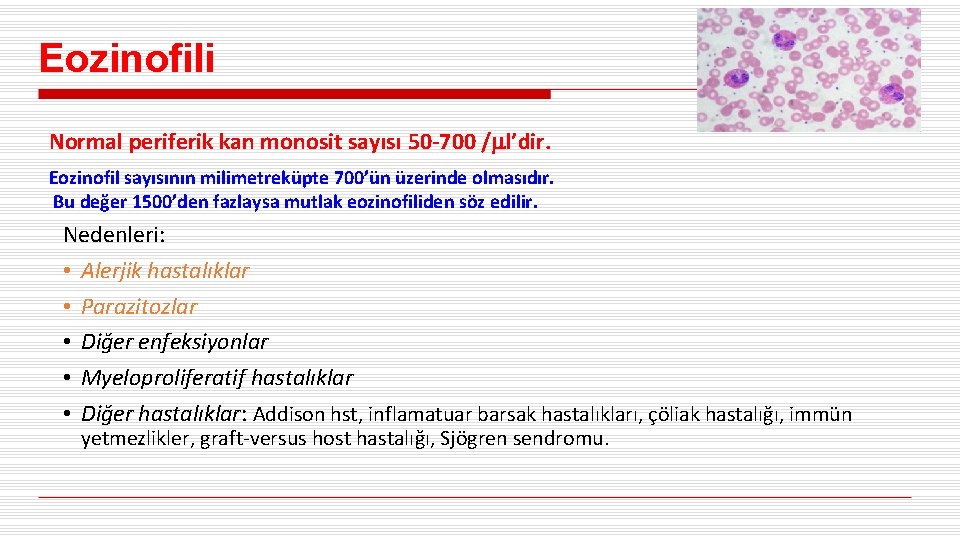 Eozinofili Normal periferik kan monosit sayısı 50 -700 / l’dir. Eozinofil sayısının milimetreküpte 700’ün