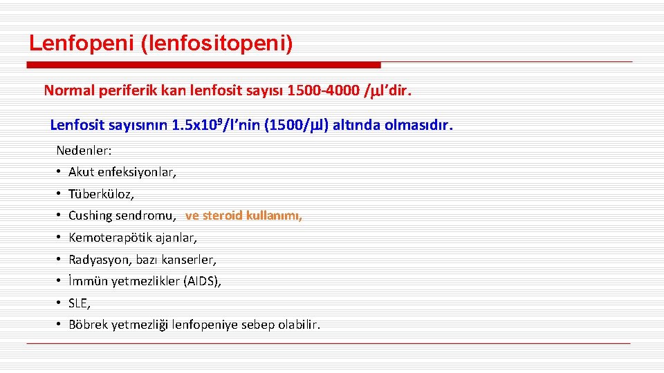 Lenfopeni (lenfositopeni) Normal periferik kan lenfosit sayısı 1500 -4000 / l’dir. Lenfosit sayısının 1.