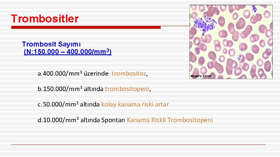 Trombositler Trombosit Sayımı (N: 150. 000 – 400. 000/mm 3) a. 400. 000/mm 3