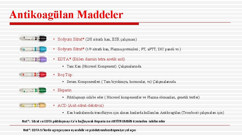 Antikoagülan Maddeler • Sodyum Sitrat* (2/8 sitratlı kan, ESR çalışması) • Sodyum Sitrat* (1/9