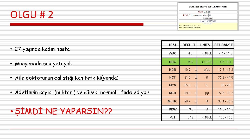 OLGU # 2 • 27 yaşında kadın hasta • Muayenede şikayeti yok • Aile