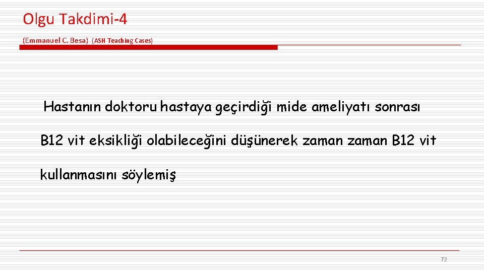 Olgu Takdimi-4 (Emmanuel C. Besa) (ASH Teaching Cases) Hastanın doktoru hastaya geçirdiği mide ameliyatı