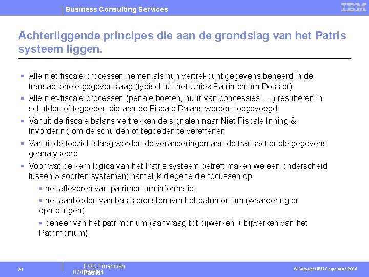 Business Consulting Services Achterliggende principes die aan de grondslag van het Patris systeem liggen.