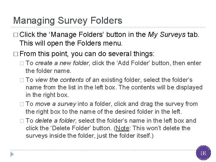Managing Survey Folders � Click the ‘Manage Folders’ button in the My Surveys tab.