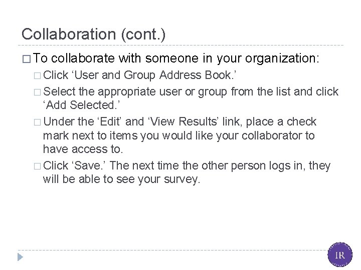 Collaboration (cont. ) � To collaborate with someone in your organization: � Click ‘User