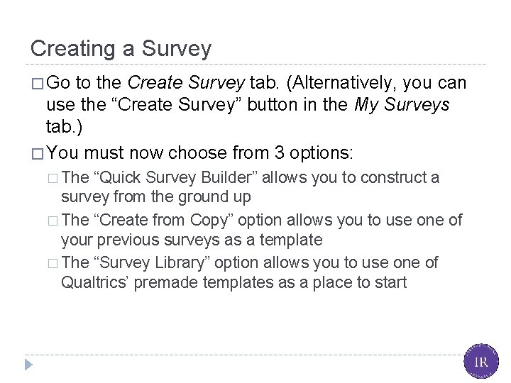 Creating a Survey � Go to the Create Survey tab. (Alternatively, you can use