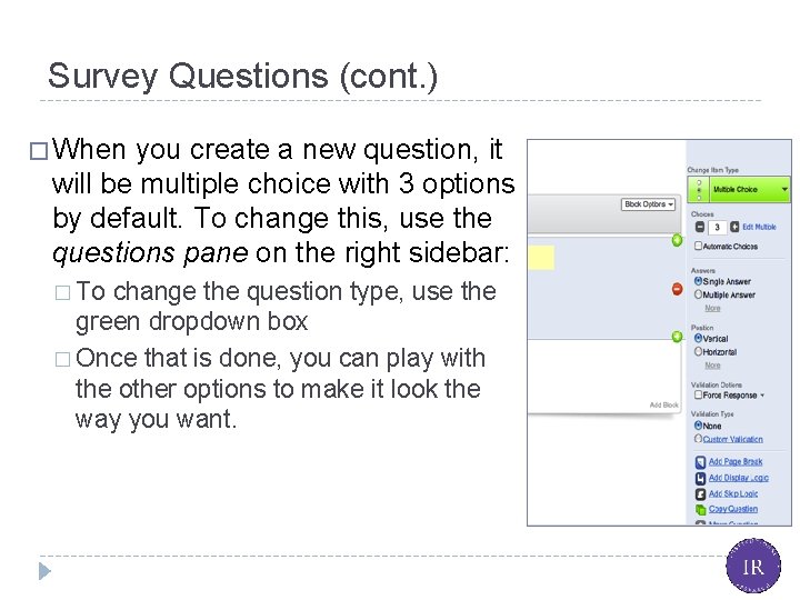 Survey Questions (cont. ) � When you create a new question, it will be