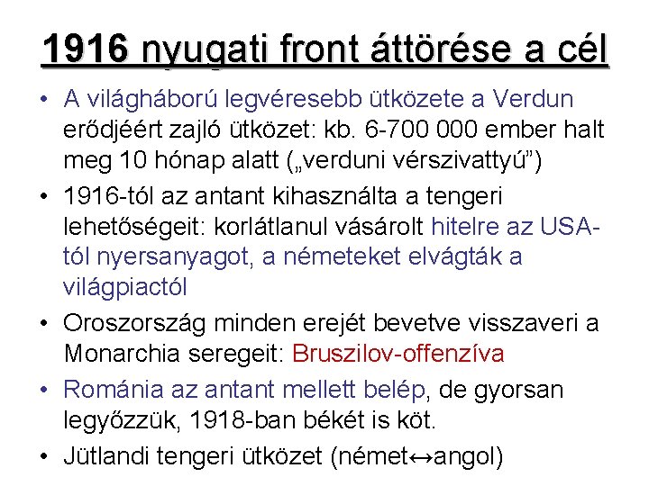 1916 nyugati front áttörése a cél • A világháború legvéresebb ütközete a Verdun erődjéért