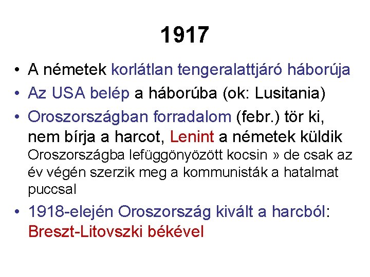 1917 • A németek korlátlan tengeralattjáró háborúja • Az USA belép a háborúba (ok: