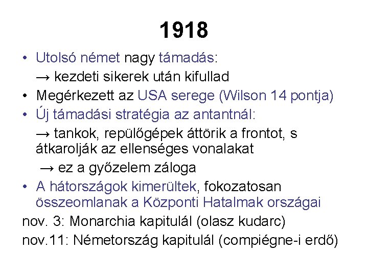 1918 • Utolsó német nagy támadás: → kezdeti sikerek után kifullad • Megérkezett az