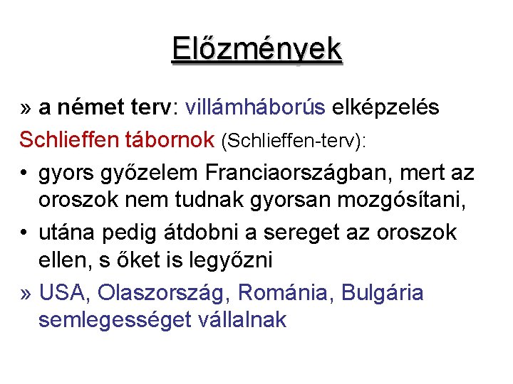 Előzmények » a német terv: villámháborús elképzelés Schlieffen tábornok (Schlieffen-terv): • gyors győzelem Franciaországban,