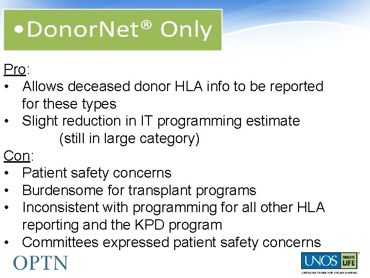 Pro: • Allows deceased donor HLA info to be reported for these types •