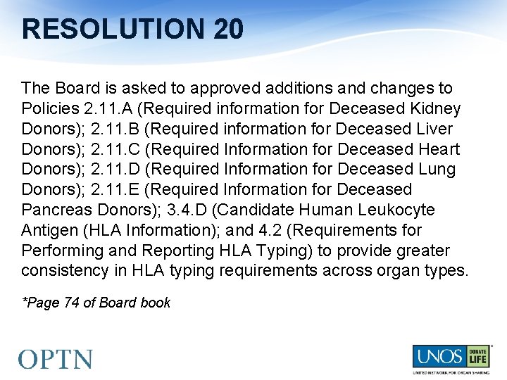 RESOLUTION 20 The Board is asked to approved additions and changes to Policies 2.